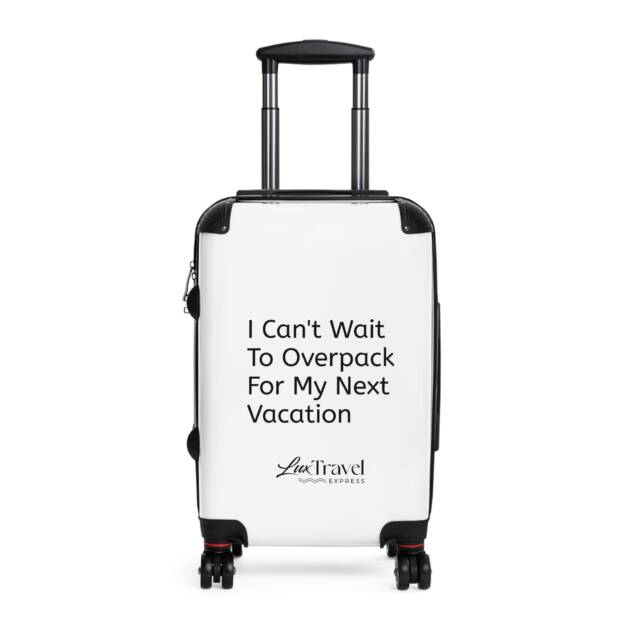 A suitcase with the words " i can 't wait to overpack for my next vacation ".