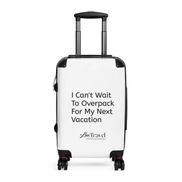 A suitcase with the words " i can 't wait to overpack for my next vacation ".